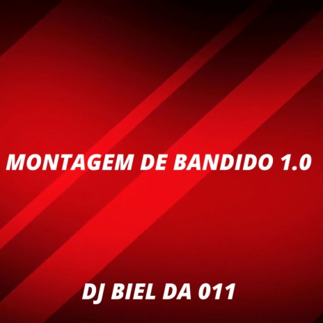 MONTAGEM DE BANDIDO 1.0 ft. Dj Biel da 011 | Boomplay Music