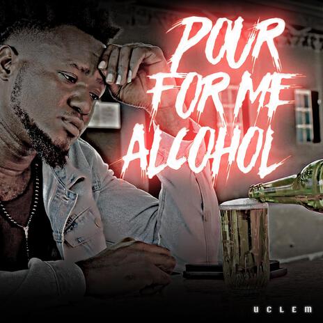 pour for me alcohol | Boomplay Music