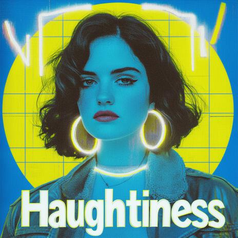 Haughtiness | Boomplay Music