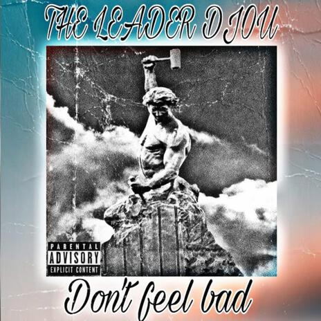 Don't Feel Bad | Boomplay Music