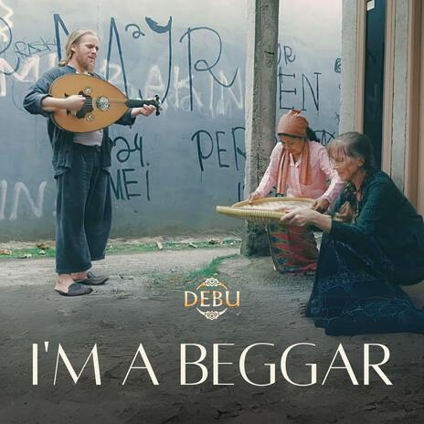 I'm a Beggar | Boomplay Music