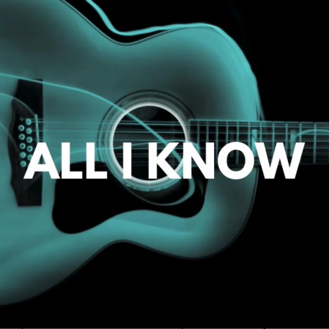 All I Know | Boomplay Music