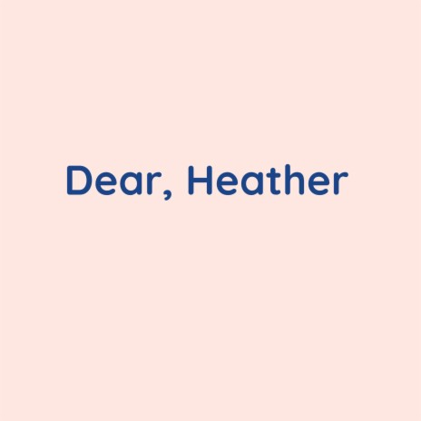 Dear, Heather | Boomplay Music