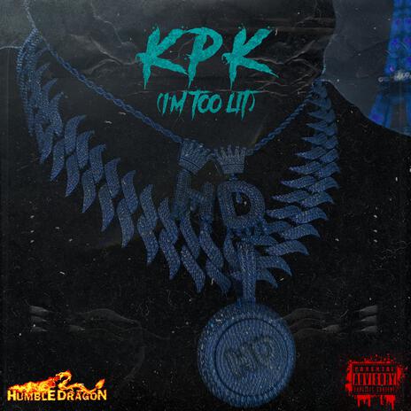 KPK (I'm Too Lit) | Boomplay Music