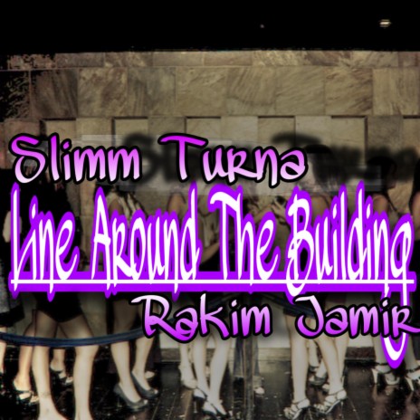 Line Around The Building ft. Rakim Jamir | Boomplay Music