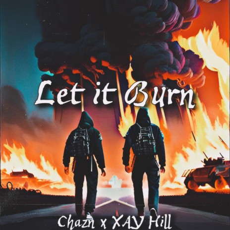 Let It Burn ft. Xay Hill | Boomplay Music