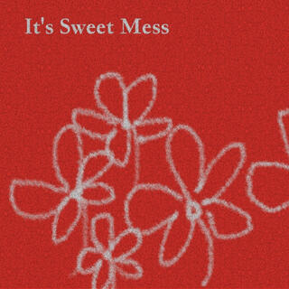 It's Sweet Mess (heat ver.)