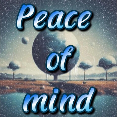 Peace of mind | Boomplay Music