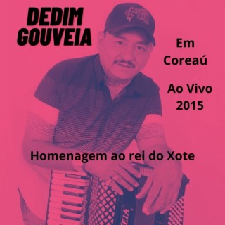 HOMENAGEM AO REI DO XOTE EM COREAÚ - 2015 AO VIVO