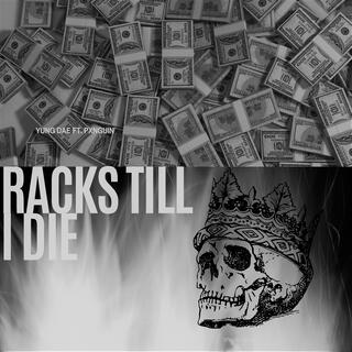 Racks Till I Die