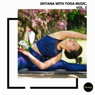 Dhyana With Yoga Music, Vol. 5