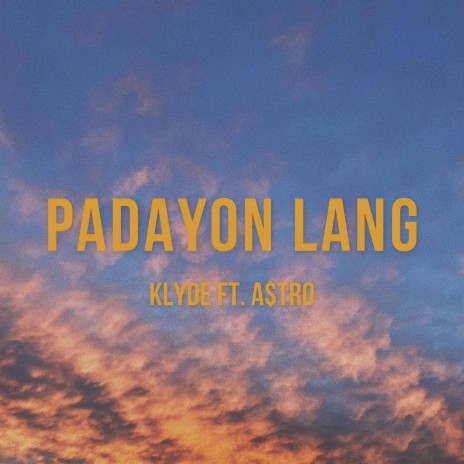 Padayon lang ft. A$tro | Boomplay Music