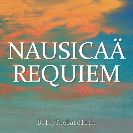 Nausicaä Requiem (From Nausicaä of the Valley of the Wind) (2017 Version) | Boomplay Music