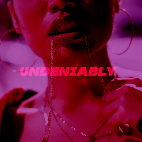 Undeniably | Boomplay Music