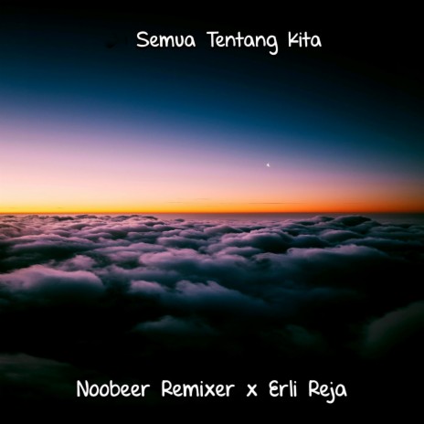 SEMUA TENTANG KITA ft. Erli Reja | Boomplay Music