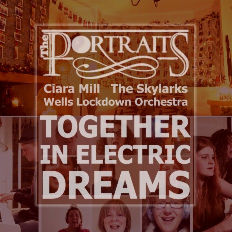 Together In Electric Dreams ft. ciara mill, The Skylarks & Wells Lockdown Orchestra | Boomplay Music