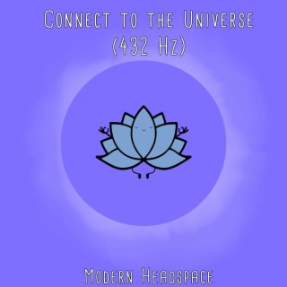 Connect to the Universe (432 hz)