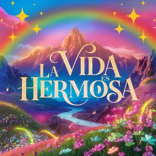 La Vida es Hermosa lyrics | Boomplay Music