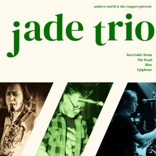 Jade Trio (Presented by Andrew North & The Rangers) (Jade Trio)
