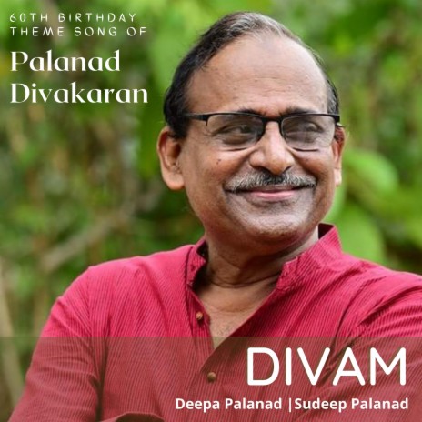 Divam 60th Birthday of Palanad Divakaran ft. Deepa Palanad | Boomplay Music