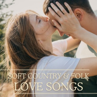 Soft Country & Folk Love Songs