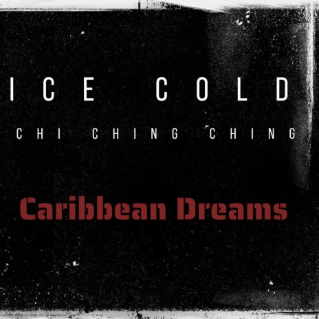 Caribbean Dreams ft. Ice cold & Chi Ching Ching | Boomplay Music