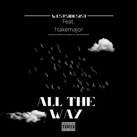 ALL THE WAY ft. 1takemajor | Boomplay Music