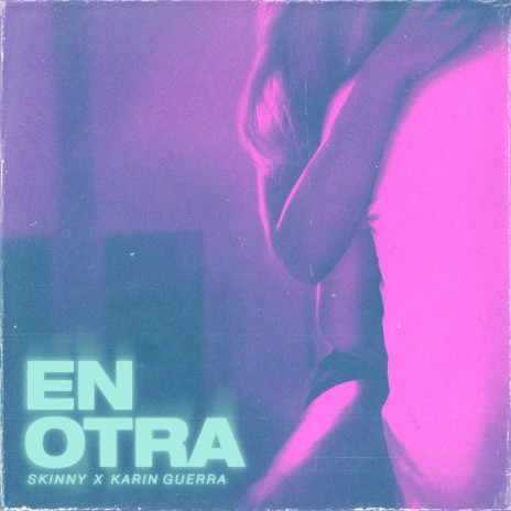 En Otra ft. Karin Guerra | Boomplay Music