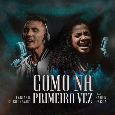 Como na Primeira Vez ft. Karen Racca | Boomplay Music