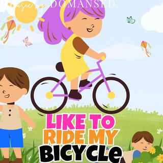 Like To Ride My Bicycle