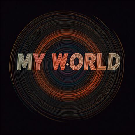 MY WORLD | Boomplay Music