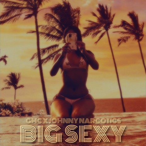Big Sexy ft. Johnny Narcotics