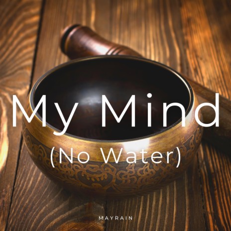 My Mind (No Water) | Boomplay Music