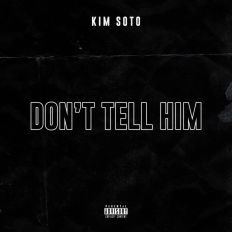Don't Tell Him | Boomplay Music