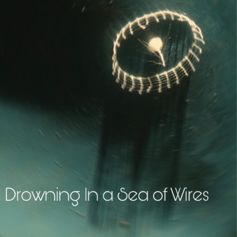 Drowning In a Sea Of Wires | Boomplay Music