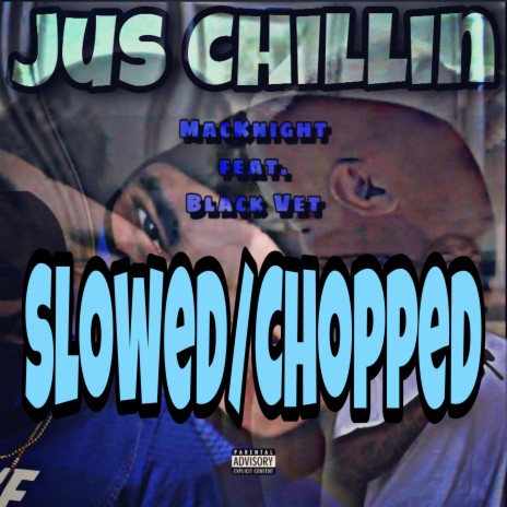 Jus Chillin (Slowed/Chopped) ft. Black Vet | Boomplay Music