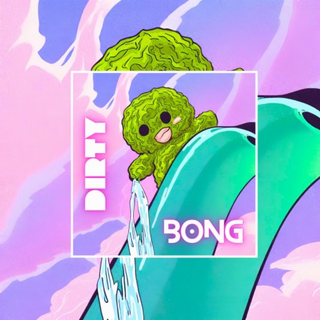 Dirty Bong | Boomplay Music