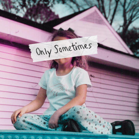 Only Sometimes | Boomplay Music