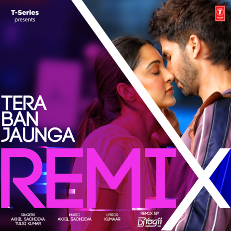 Tera Ban Jaunga Remix ft. Tulsi Kumar & Dj Yogii | Boomplay Music