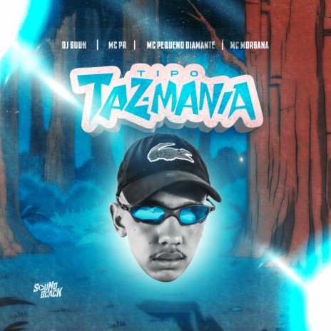 Tipo Taz Mania ft. MC PR, Mc Pequeno Diamante & Mc Morgana | Boomplay Music