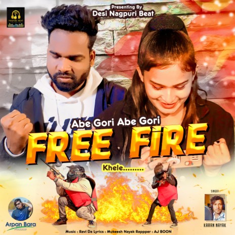 Abe Gori Abe Gori Free Fire Khele Nagpuri Song (Nagpuri) ft. AJ Boon | Boomplay Music