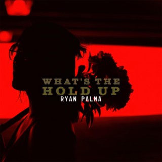 What's The Hold Up lyrics | Boomplay Music
