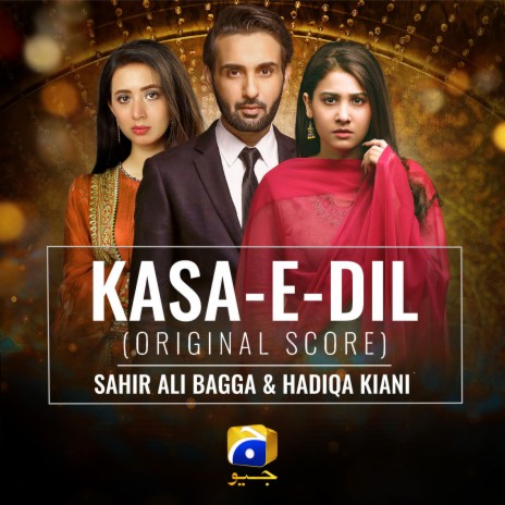 Kasa-E-Dil (Original Score) ft. Hadiqa Kiani | Boomplay Music