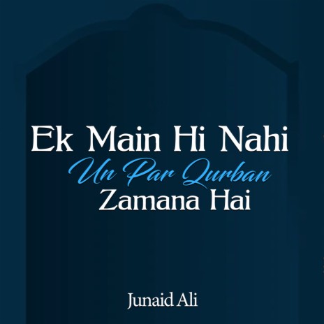 Ek Main Hi Nahi Un Par Qurban Zamana Hai | Boomplay Music