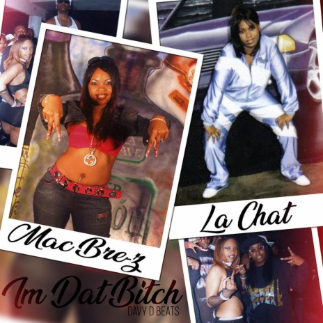 I'm Dat Bitch ft. LaChat | Boomplay Music