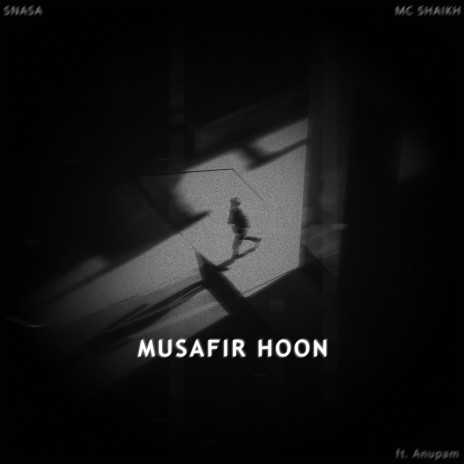 Musafir Hoon ft. MC SHAIKH & Anupam | Boomplay Music