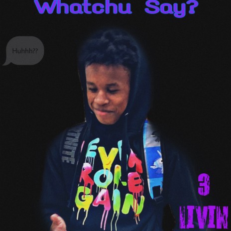 Watchu Say? | Boomplay Music