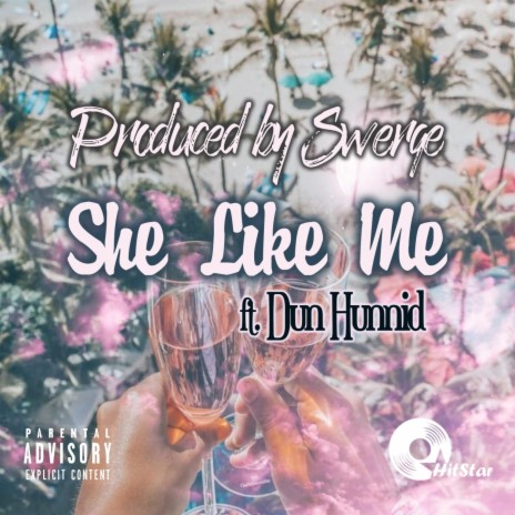 She Like Me ft. Dun Hunnid | Boomplay Music