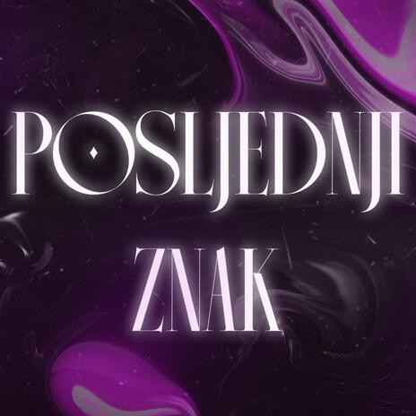 Posljednji Znak | Boomplay Music