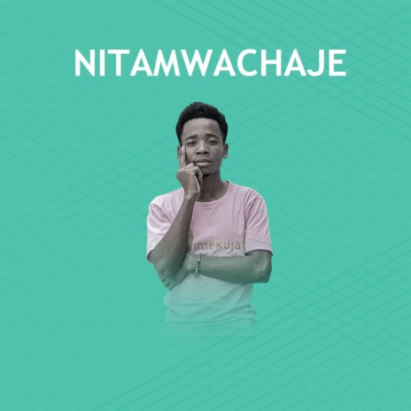 Nitamwachaje | Boomplay Music